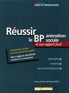 Couverture du livre « Réussir le BP animation sociale et son rapport final ; l'animation avec les personnes âgées, deux rapports BEATP-BP analysés et commentés ; principes, conseils, recommandations » de Bernard Hervy aux éditions Doc.editions