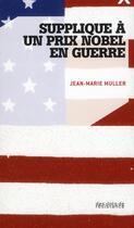 Couverture du livre « Supplique à un prix nobel en guerre » de Jean-Marie Muller aux éditions Des Ilots De Resistance