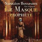 Couverture du livre « Le masque prophète » de Eric Vrignaud et Napoléon Bonaparte aux éditions Mouck