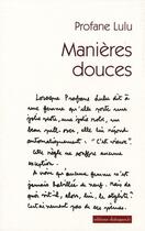 Couverture du livre « Manières douces » de Profane Lulu aux éditions Editions Dialogues