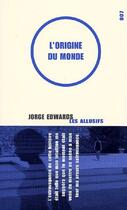 Couverture du livre « L'origine du monde » de Jorge Edwards aux éditions Les Allusifs