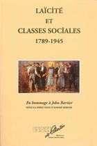 Couverture du livre « Laïcité et classes sociales, 1789-1945 ; hommage à John Bartier » de Andre Miroir aux éditions Espaces De Libertes