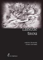 Couverture du livre « Langue trou » de Ludovic Degroote et Celine Guichard aux éditions Les Inapercus