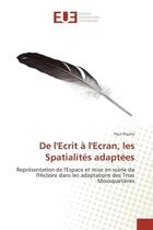 Couverture du livre « De l'ecrit A l'ecran, les Spatialites adaptees : Representation de l'espace et mise en Scène de l'Histoire dans les adaptations des 3 Mousquetaires » de Paul Prache aux éditions Editions Universitaires Europeennes