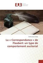 Couverture du livre « La correspondance de flaubert: un type de comportement auctorial » de Vaida Emilia-Ioana aux éditions Editions Universitaires Europeennes