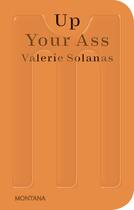 Couverture du livre « Up your ass » de Solanas Valerie aux éditions Sternberg Press