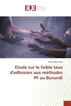 Couverture du livre « Etude sur le faible taux d'adhésion aux méthodes PF au Burundi » de Isaac Ndoricimpa aux éditions Editions Universitaires Europeennes