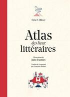 Couverture du livre « Atlas des lieux littéraires » de Cris F. Oliver et Julio Fuentes aux éditions Format Editions