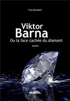 Couverture du livre « Viktor Barna et la face cachée du diamant » de Yves Danbakli aux éditions Noir Blanc Et Caetera