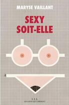 Couverture du livre « Sexy soit-elle ! » de Maryse Vaillant aux éditions Éditions Les Liens Qui Libèrent