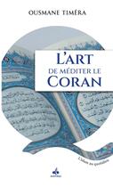 Couverture du livre « L'art de méditer le Coran » de Ousmane Timera aux éditions Albouraq