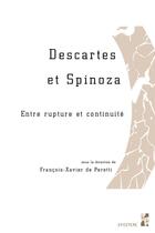 Couverture du livre « Descartes et Spinoza : entre rupture et continuité » de Francois-Xavier De Peretti aux éditions Pu De Provence