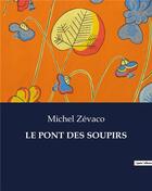 Couverture du livre « LE PONT DES SOUPIRS » de Michel Zevaco aux éditions Culturea
