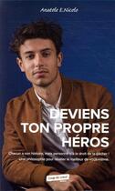 Couverture du livre « Deviens ton propre héros » de Anatole E. Nicolo aux éditions Coup De Coeur