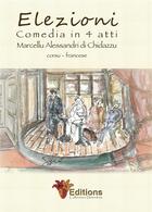 Couverture du livre « Elezioni comedia in 4 atti » de Marcellu Alessandri-Di-Chidazzu aux éditions Adc