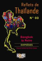 Couverture du livre « Reflets de Thaïlande t.3 ; Bangkok la Noire » de Herve Grillot et Chris Coles aux éditions Gope