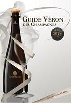 Couverture du livre « Guide Véron des champagnes (édition 2016) » de Michel Veron aux éditions Photo Reims