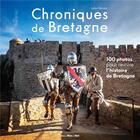 Couverture du livre « Chroniques de Bretagne : 100 photos pour revivre l'histoire de Bretagne » de Danielo Julien aux éditions Blanc Et Noir
