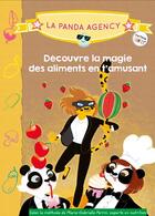 Couverture du livre « La panda agency ; découvre la magie des aliments en t'amusant » de Marie-Gabrielle Perrin aux éditions Daocom