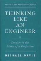 Couverture du livre « Thinking Like an Engineer: Studies in the Ethics of a Profession » de Davis Michael aux éditions Oxford University Press Usa