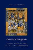 Couverture du livre « Deborah's Daughters: Gender Politics and Biblical Interpretation » de Schroeder Joy A aux éditions Oxford University Press Usa