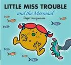 Couverture du livre « Little Miss Trouble and the Mermaid » de Roger Hargreaves aux éditions Egmont World