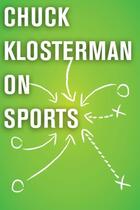 Couverture du livre « Chuck Klosterman on Sports » de Chuck Klosterman aux éditions Scribner