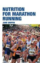 Couverture du livre « Nutrition for Marathon Running » de Griffin Jane aux éditions Crowood Press Digital