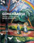 Couverture du livre « Goncharova ; the art and design of Natalia Goncharova /anglais » de Anthony Parton aux éditions Antique Collector's Club