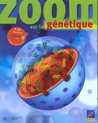 Couverture du livre « Zoom sur la genetique » de Hachette Jeunesse aux éditions Le Livre De Poche Jeunesse