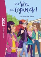 Couverture du livre « Ma vie, mes copines ! Tome 18 : la nouvelle élève » de Catherine Kalengula aux éditions Hachette Jeunesse