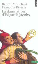 Couverture du livre « La damnation d'edgar p. jacobs. biographie » de Mouchart/Riviere aux éditions Points