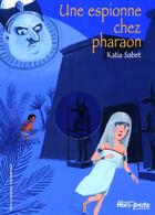 Couverture du livre « Une espionne chez pharaon » de Katia Sabet aux éditions Gallimard-jeunesse