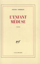 Couverture du livre « L'enfant méduse » de Sylvie Germain aux éditions Gallimard