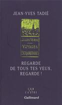 Couverture du livre « Regarde de tous tes yeux, regarde ! - jules verne » de Jean-Yves Tadie aux éditions Gallimard