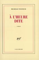 Couverture du livre « A l'heure dite » de Michelle Tourneur aux éditions Gallimard