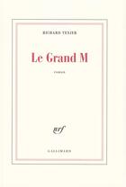 Couverture du livre « Le grand m » de Richard Texier aux éditions Gallimard