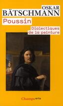 Couverture du livre « Poussin ; dialectiques de la peinture » de Oskar Batschmann aux éditions Flammarion