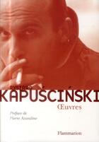 Couverture du livre « Oeuvres » de Ryszard Kapuscinski aux éditions Flammarion