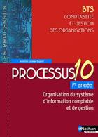 Couverture du livre « LES PROCESSUS 4 ; processus 10 ; BTS ; comptabilité et gestion des organisations ; 1ère année ; organisation du système d'information comptable et de gestion ; livre de l'élève (édition 2009) » de Couleau-Dupont A. aux éditions Nathan