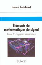 Couverture du livre « Elements de mathematiques du signal t.2 » de Herve Reinhard aux éditions Dunod