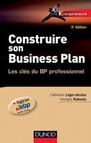 Couverture du livre « Construire son business plan ; 3e édition » de Catherine Leger-Jarniou et Georges Kalousis aux éditions Dunod