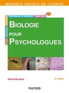 Couverture du livre « Biologie pour psychologues (3e édition) » de Daniel Boujard aux éditions Dunod