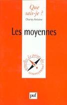 Couverture du livre « Les moyennes qsj 3383 » de Antoine C. aux éditions Que Sais-je ?