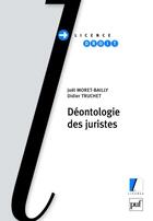 Couverture du livre « Déontologie des juristes » de Didier Truchet et Joel Moret-Bailly aux éditions Puf