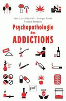 Couverture du livre « Psychopathologie des addictions » de Jean-Louis Pedinielli aux éditions Puf