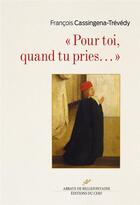 Couverture du livre « Pour toi, quand tu pries... » de Francois Cassingena-Trevedy aux éditions Cerf