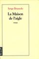 Couverture du livre « La maison de l'aigle » de Serge Brussolo aux éditions Denoel