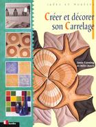 Couverture du livre « Créer et décorer son carrelage : idées et modèles » de Mike Jones et Janis Fanning aux éditions Eyrolles