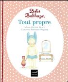 Couverture du livre « Bébé Balthazar : tout propre » de Marie-Helene Place et Caroline Fontaine-Riquier aux éditions Hatier